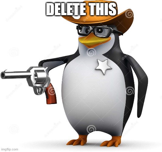Delet this penguin | DELETE THIS | image tagged in delet this penguin | made w/ Imgflip meme maker