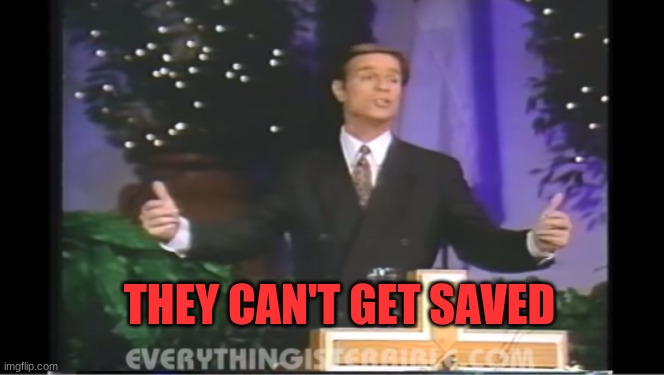 Pokemon Pastor | THEY CAN'T GET SAVED | image tagged in demons | made w/ Imgflip meme maker