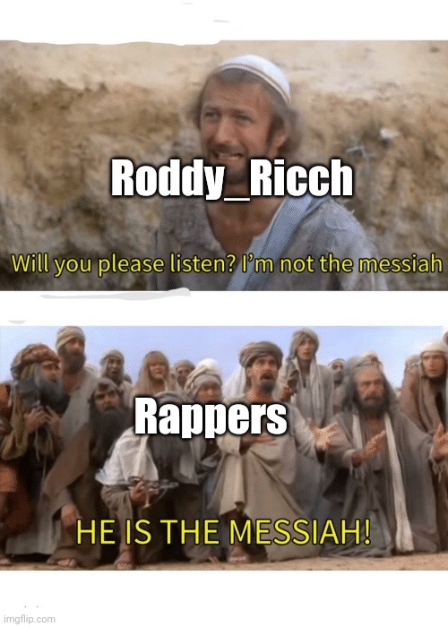 "Roddy_Ricch in Da House" | Roddy_Ricch; Rappers | image tagged in he is the messiah,memes,rap,rappers | made w/ Imgflip meme maker
