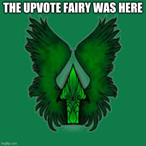 THE UPVOTE FAIRY WAS HERE | made w/ Imgflip meme maker