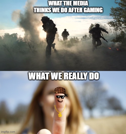 wtmtwdag wwad | WHAT THE MEDIA THINKS WE DO AFTER GAMING; WHAT WE REALLY DO | image tagged in gaming | made w/ Imgflip meme maker