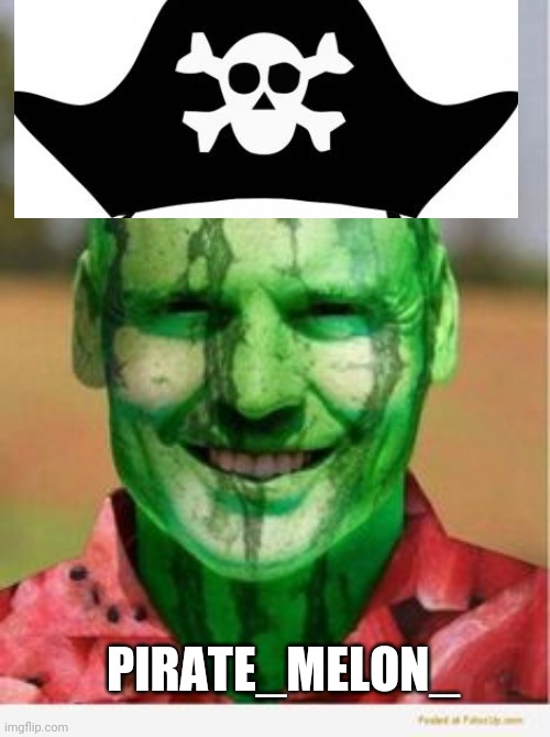 Watermelon Guy | PIRATE_MELON_ | image tagged in watermelon guy | made w/ Imgflip meme maker