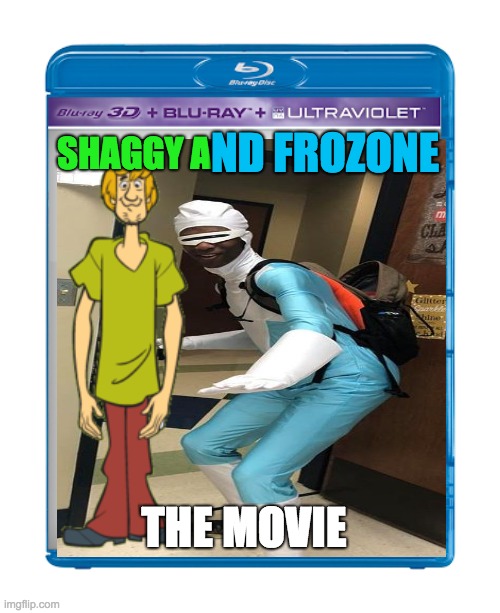 ND FROZONE; SHAGGY A; THE MOVIE | made w/ Imgflip meme maker