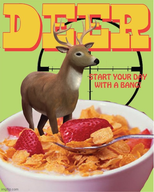 KINDA GAMEY | image tagged in deer,cereal | made w/ Imgflip meme maker