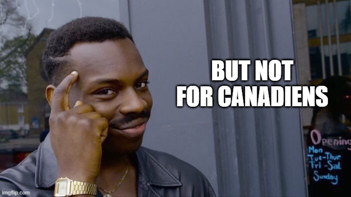 Roll Safe Think About It Meme | BUT NOT FOR CANADIENS | image tagged in memes,roll safe think about it | made w/ Imgflip meme maker