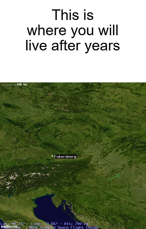 F***ersberg | This is where you will live after years | image tagged in funny names,things that don't exist,impossible | made w/ Imgflip meme maker