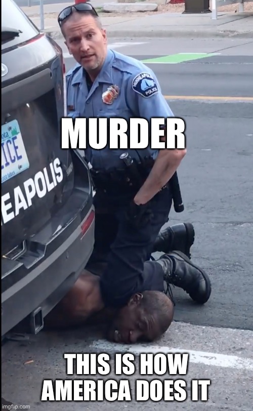 Murder in America | MURDER; THIS IS HOW AMERICA DOES IT | image tagged in murder in america | made w/ Imgflip meme maker