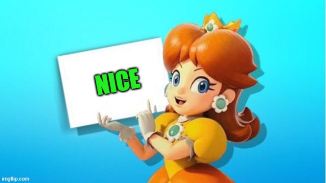 DAISY SIGN | NICE | image tagged in daisy sign | made w/ Imgflip meme maker