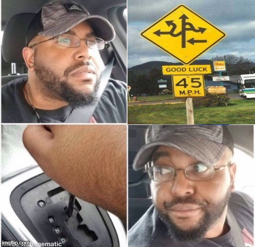 nope | image tagged in car backing up meme,road signs,memes,funny | made w/ Imgflip meme maker
