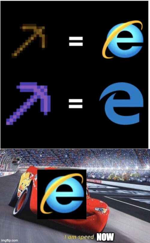 Efficiency IV | NOW | image tagged in i am speed,gaming,minecraft,e internet,memes,baby jesus for moderator | made w/ Imgflip meme maker