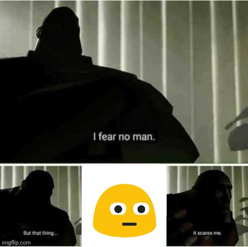Feast your eyes in terror, with this "stare" emoji | image tagged in i fear no man,emoji,meme,team fortress 2,scary,dank memes | made w/ Imgflip meme maker