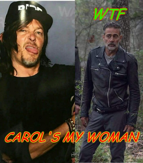 WTF; CAROL'S MY WOMAN | made w/ Imgflip meme maker