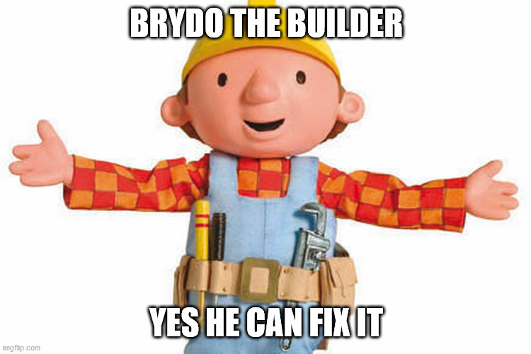 bob the builder | BRYDO THE BUILDER; YES HE CAN FIX IT | image tagged in bob the builder | made w/ Imgflip meme maker