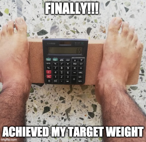 Weight Target | FINALLY!!! ACHIEVED MY TARGET WEIGHT | image tagged in weight loss | made w/ Imgflip meme maker