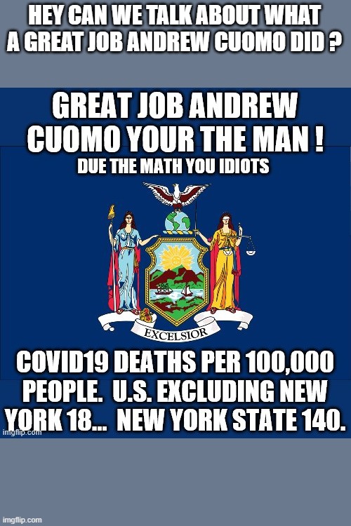 HEY CAN WE TALK ABOUT WHAT A GREAT JOB ANDREW CUOMO DID ? | made w/ Imgflip meme maker