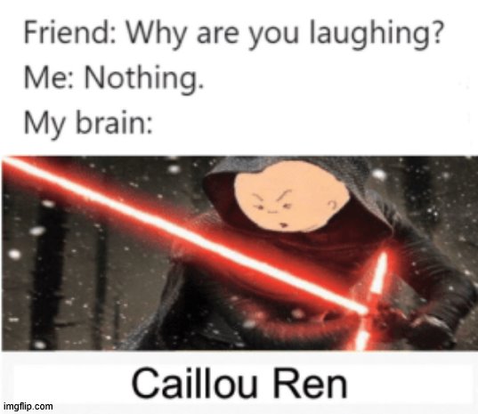 caillou ren | image tagged in fun | made w/ Imgflip meme maker