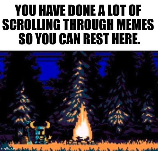 It was a tough campaign and you need some rest. | YOU HAVE DONE A LOT OF 
SCROLLING THROUGH MEMES 
SO YOU CAN REST HERE. | image tagged in dungeons and dragons,memes,rest in peace | made w/ Imgflip meme maker