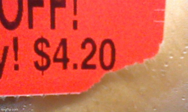 The best price EVER! | image tagged in the best price ever | made w/ Imgflip meme maker