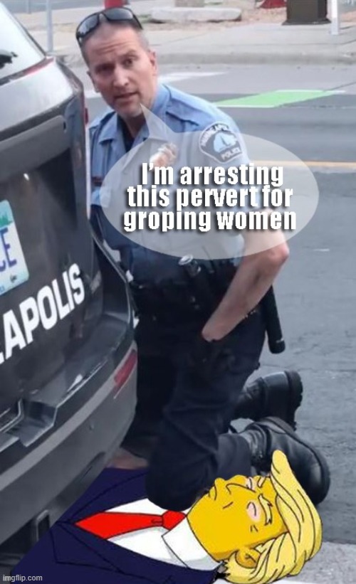 What should have happened in Minneapolis! | image tagged in grab em by the p_ssy,donald trump,pervert,minneapolis,groping | made w/ Imgflip meme maker