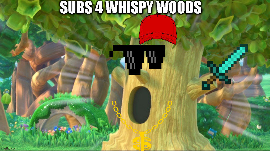 Whispy Woods screaming | SUBS 4 WHISPY WOODS | image tagged in whispy woods screaming | made w/ Imgflip meme maker