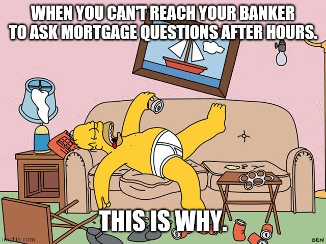 Current status: Available | WHEN YOU CAN'T REACH YOUR BANKER TO ASK MORTGAGE QUESTIONS AFTER HOURS. THIS IS WHY. | image tagged in current status available | made w/ Imgflip meme maker