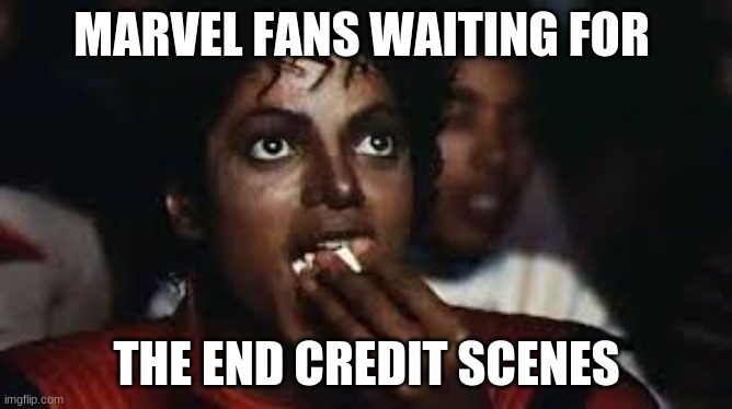 you've been hit by, you've been struck by, an end credit scene | MARVEL FANS WAITING FOR; THE END CREDIT SCENES | image tagged in micheal jackson popcorn,marvel | made w/ Imgflip meme maker
