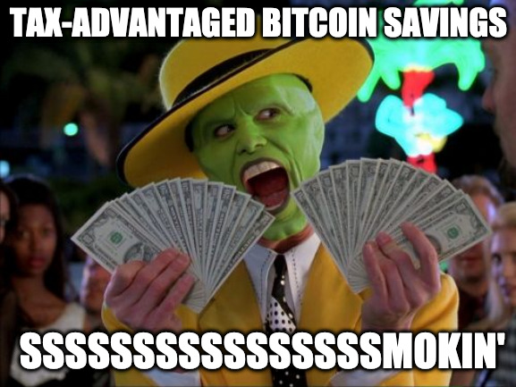 smokin' hot savings | TAX-ADVANTAGED BITCOIN SAVINGS; SSSSSSSSSSSSSSSSMOKIN' | image tagged in memes,money money,bitcoin,retirement,savings,the mask | made w/ Imgflip meme maker