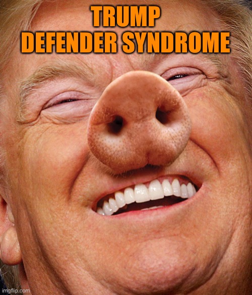 TRUMP DEFENDER SYNDROME | made w/ Imgflip meme maker