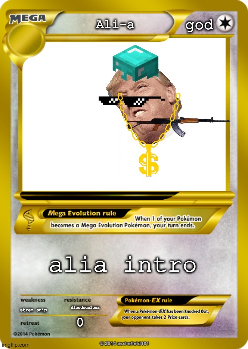 Pokemon card meme |  god; Ali-a; alia intro; strem snip; dioudoculous | image tagged in pokemon card meme | made w/ Imgflip meme maker