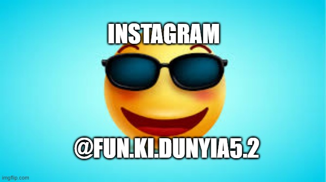 follow instagram | INSTAGRAM; @FUN.KI.DUNYIA5.2 | image tagged in memes,funny memes,instagram | made w/ Imgflip meme maker