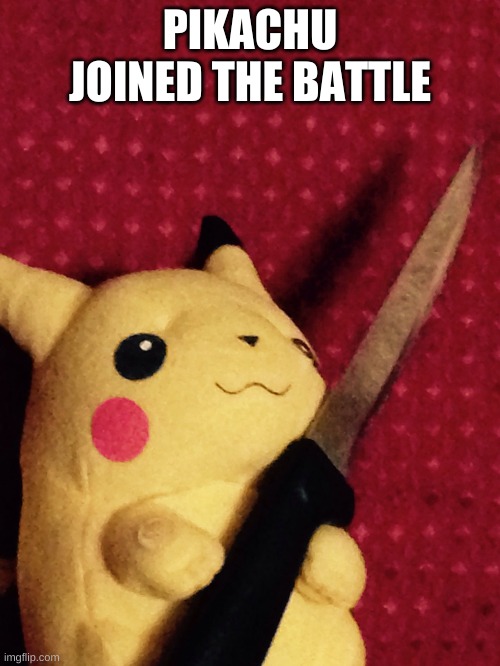 PIKACHU learned STAB! | PIKACHU JOINED THE BATTLE | image tagged in pikachu learned stab | made w/ Imgflip meme maker