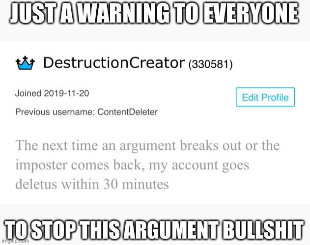 Stop the damn arguments | JUST A WARNING TO EVERYONE; TO STOP THIS ARGUMENT BULLSHIT | image tagged in stop arguing,why are you like this | made w/ Imgflip meme maker