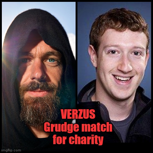 Social Media Wars | VERZUS
Grudge match for charity | image tagged in mark zuckerberg,jack dorsey,facebook,twitter | made w/ Imgflip meme maker