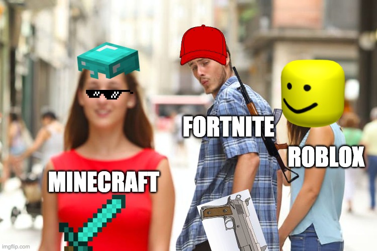 when you find your self in the middle of a war and u are loosing | FORTNITE; ROBLOX; MINECRAFT | image tagged in memes,distracted boyfriend | made w/ Imgflip meme maker