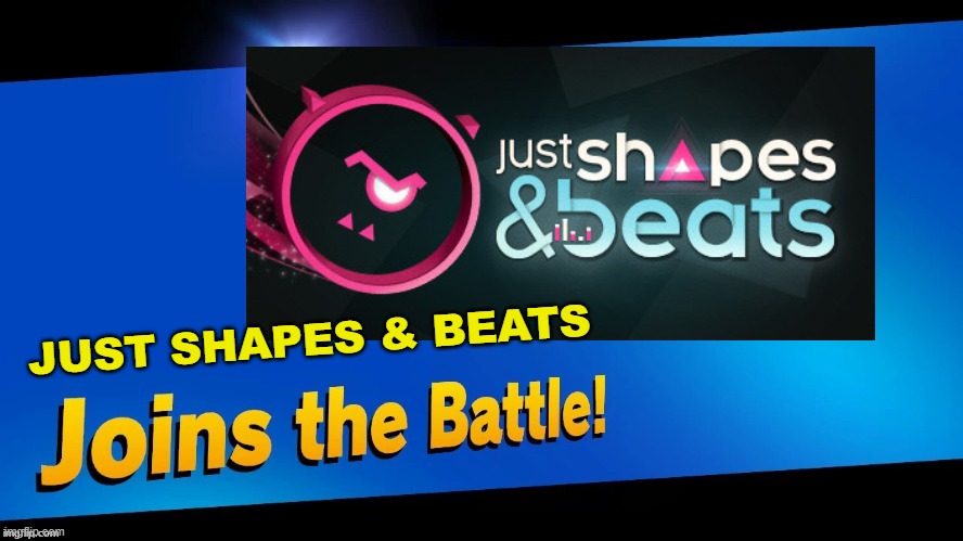 JUST SHAPES & BEATS | made w/ Imgflip meme maker