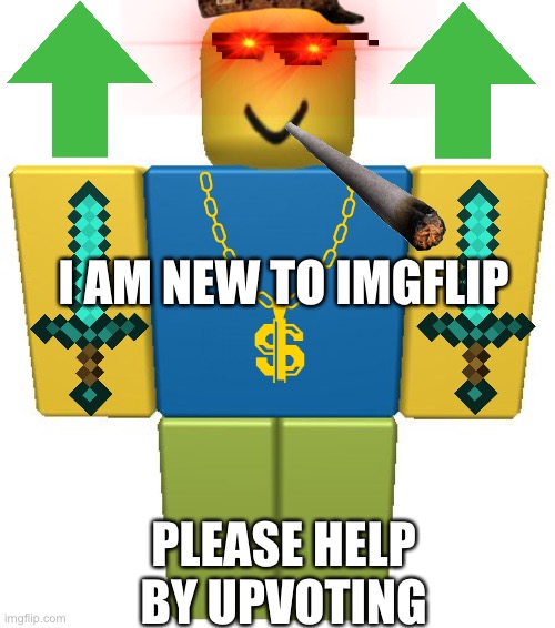 ROBLOX Noob | I AM NEW TO IMGFLIP; PLEASE HELP BY UPVOTING | image tagged in roblox noob | made w/ Imgflip meme maker