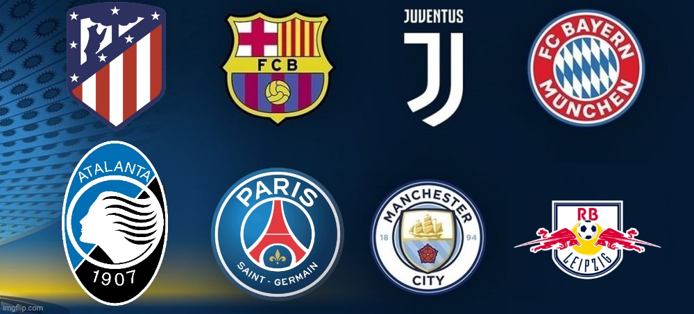 UEFA Champions League Possible Quarter-finals teams after Corona Pandemic | image tagged in memes,football,soccer,champions league,coronavirus,covid-19 | made w/ Imgflip meme maker