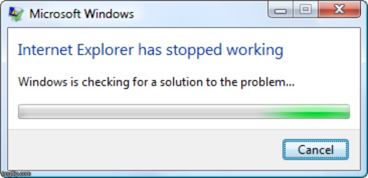 Internet Explorer has stopped working template | image tagged in internet explorer has stopped working template | made w/ Imgflip meme maker