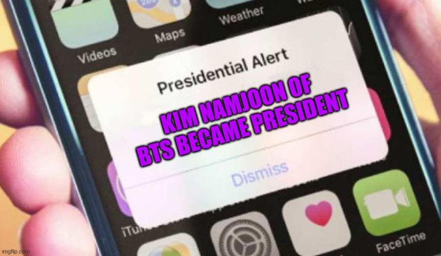 Presidential Alert | KIM NAMJOON OF BTS BECAME PRESIDENT | image tagged in memes,presidential alert | made w/ Imgflip meme maker