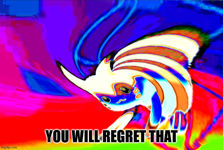 Cursed Furret | YOU WILL REGRET THAT | image tagged in cursed furret | made w/ Imgflip meme maker