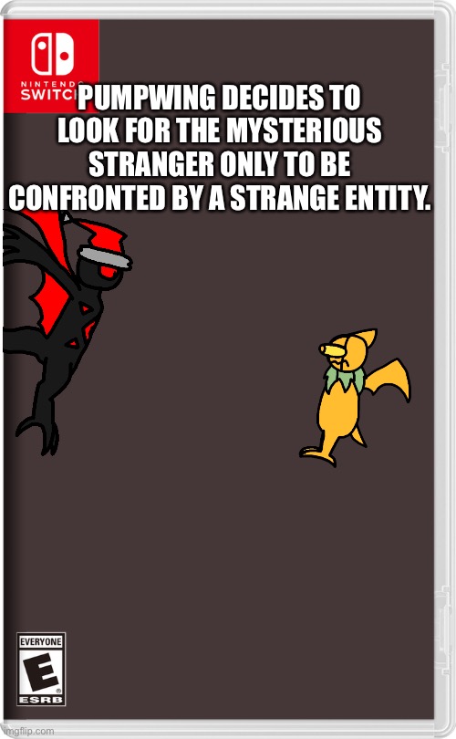 “Are you an edgy Hocus or something??” | PUMPWING DECIDES TO LOOK FOR THE MYSTERIOUS STRANGER ONLY TO BE CONFRONTED BY A STRANGE ENTITY. | image tagged in nintendo switch | made w/ Imgflip meme maker