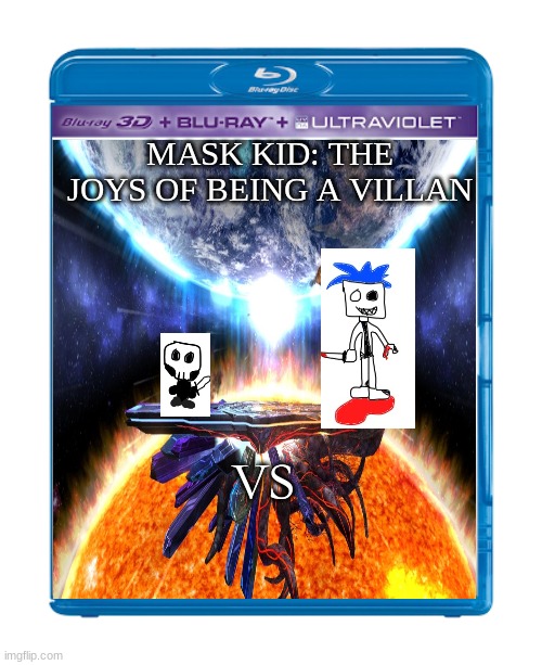 Mask kids premier! | MASK KID: THE JOYS OF BEING A VILLAN; VS | image tagged in fake blu-ray movies,mask kid | made w/ Imgflip meme maker