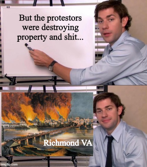 George Flynn Protest | But the protestors were destroying property and shit... Richmond VA | image tagged in jim halpert explains,george flynn,george flynn protest | made w/ Imgflip meme maker