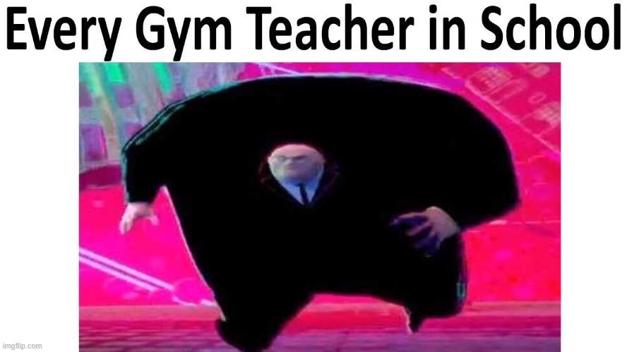 gym teachers | image tagged in google images | made w/ Imgflip meme maker