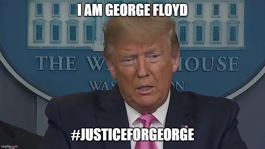 I AM GEORGE FLOYD #JusticeForGeorge | I AM GEORGE FLOYD; #JUSTICEFORGEORGE | image tagged in if only you knew how bad things really are | made w/ Imgflip meme maker