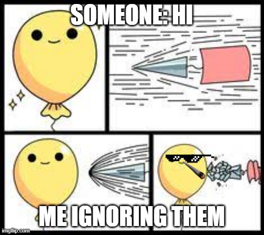 hi | SOMEONE: HI; ME IGNORING THEM | image tagged in strong bloon | made w/ Imgflip meme maker