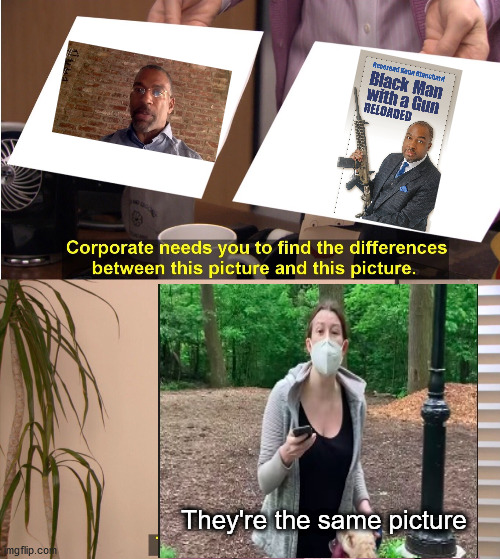They're The Same Picture Meme | They're the same picture | image tagged in memes,they're the same picture | made w/ Imgflip meme maker