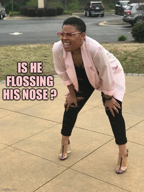 Black woman squinting | IS HE FLOSSING HIS NOSE ? | image tagged in black woman squinting | made w/ Imgflip meme maker