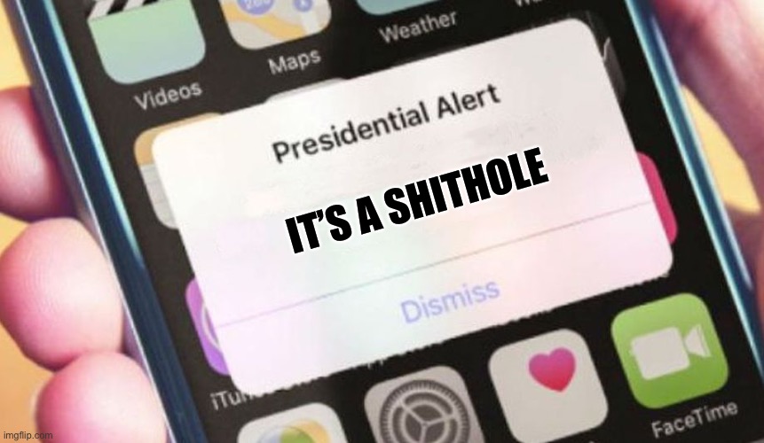 Presidential Alert Meme | IT’S A SHITHOLE | image tagged in memes,presidential alert | made w/ Imgflip meme maker