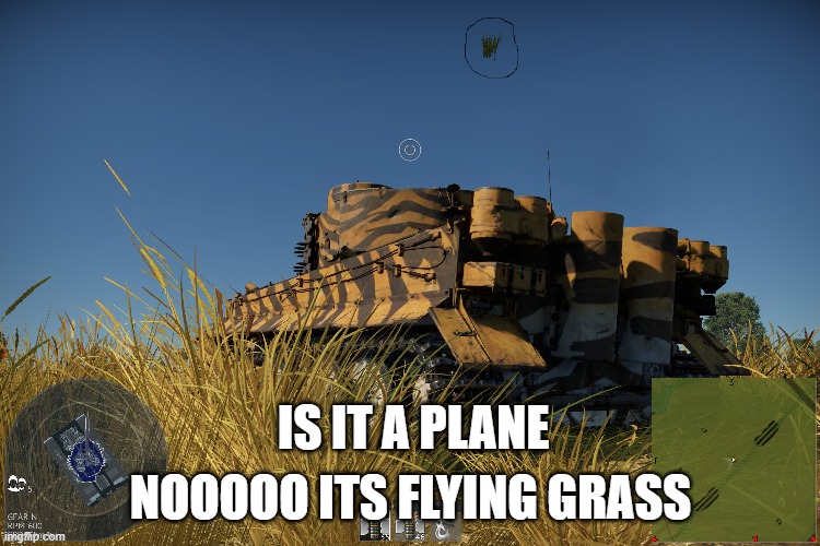 when you see flying grass | NOOOOO ITS FLYING GRASS; IS IT A PLANE | image tagged in war,war tunder,tank,tank meme | made w/ Imgflip meme maker
